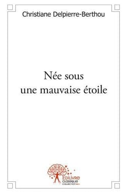 Nee sous une mauvaise etoile - nul ne guerit de son enfance