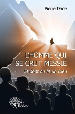 L'homme qui se crut messie et dont on fit un dieu