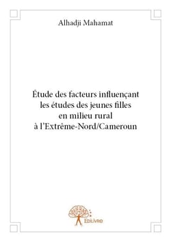 Étude des facteurs influençant les études des jeunes filles en milieu rural à l'extrême-nord/cameroun