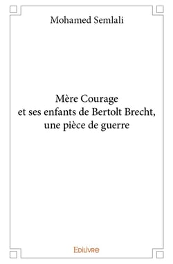 Mère Courage et ses enfants de Bertolt Brecht, une pièce de guerre