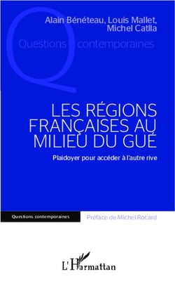 Les régions françaises au milieu du gué - plaidoyer pour accéder à l'autre rive