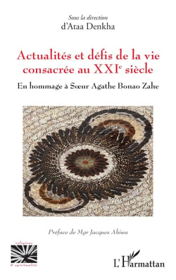 Actualité et défis de la vie consacrée au XXIe siècle : En hommage à Soeur Agathe Bonao Zahe