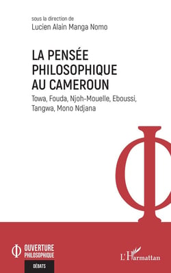 La pensée philosophique au Cameroun : Towa, Fouda, Njoh-Mouelle, Eboussi, Tangwa, Mono Ndjana