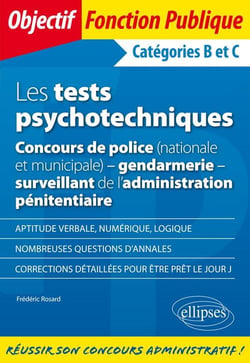 Les tests psychotechniques, concours de police (nationale municipale), gendarmerie, surveillant de l'administration pénitentiaire - catégories B et C