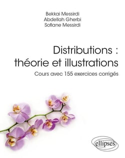 Distributions : théorie et illustrations - cours avec 155 exercices corrigés