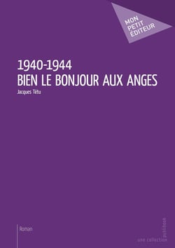 1940-1944 - Bien le bonjour aux anges