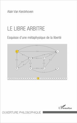 Le libre arbitre - esquisse d'une métaphysique de la liberté