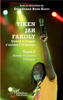 Tiken Jah Fakoly t.1 - penser et panse l'Afrique - quand le reggae s'arrime à la pensée