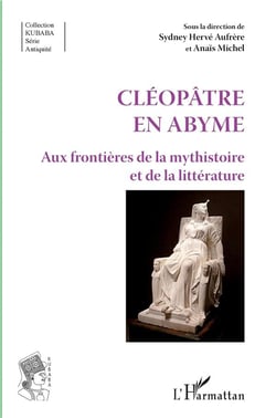 Cléopâtre en abyme - aux frontières de la mythistoire et de la littérature