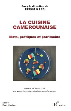 La cuisine camerounaise - mots, pratiques et patrimoine