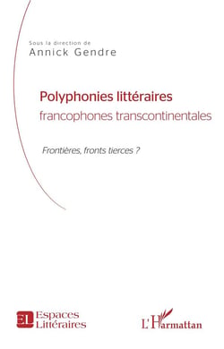 Polyphonies littéraires francophones transcontinentales - frontières, front tierces ?