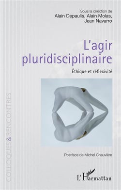 L'agir pluridisciplinaire - éthique et réflexivité