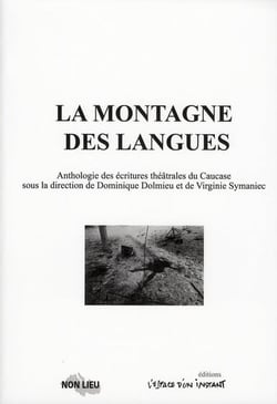 Les montagne des langues - anthologie des écritures théâtrales du caucase