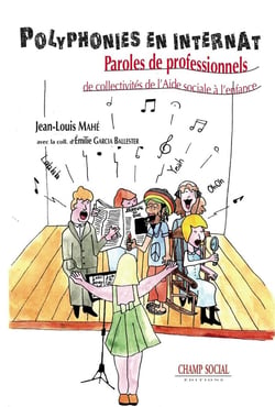 Polyphonies en internat - paroles de professionnels de collectivités de l'aide sociale à l'enfance