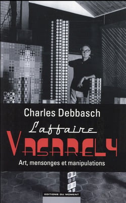 L'affaire vasarely : art, mensonges et manipulations