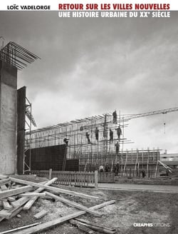 Retour sur les villes nouvelles - une histoire urbaine du XXe siècle