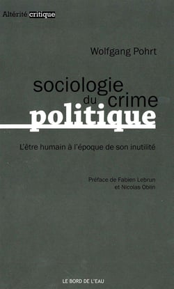 Sociologie du crime politique - l'être humain à l'époque de son inutilité