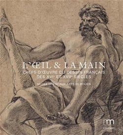 L'oeil et la main - chefs-d'oeuvre du dessin français des XVI et XVIIe siècles