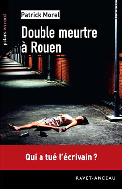 Double meutre à Rouen - Qui a tué l'écrivain ?