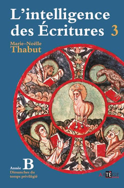 L'intelligence des écritures Tome 3 - année B - dimanches du temps privilégié