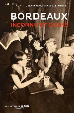 Bordeaux, inconnu et caché