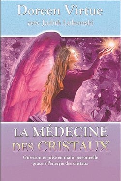 La médecine des cristaux - guérison et prise en main personnelle grâce à l'énergie des cristaux