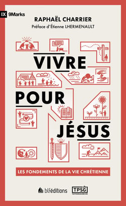 Vivre pour Jésus : Les fondements de la vie chrétienne
