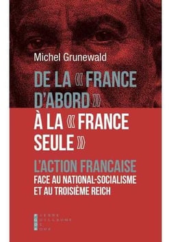 De la "France d'abord" à la "France seule" - l'Action française face au national-socialisme et au Troisième Reich