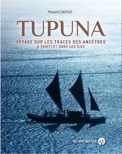 Tupuna : voyage sur les traces des ancêtres à Tahiti et dans les îles