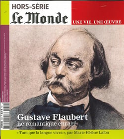 Le Monde hors-série Hors-Série n.50 : une vie, une oeuvre : Gustave Flaubert : le romantique enragé