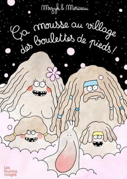 Ça mousse au village des boulettes de pieds