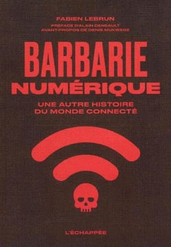Barbarie numérique : Une autre histoire du monde connecté