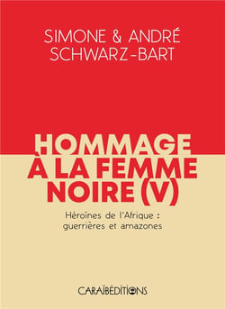 Hommage à la femme noire : héroines de l'Afrique : guerrières et amazones Tome 5