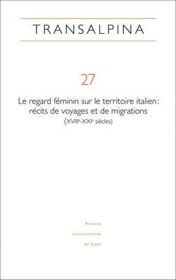 REVUE TRANSALPINA n.27/2024 : Le regard féminin sur le territoire italien : récits de voyages et de migrations (XVIIIe-XXIe siècles)
