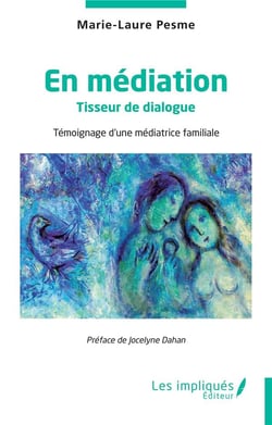 En médiation : tisseur de dialogue - témoignage d'une médiatrice familiale