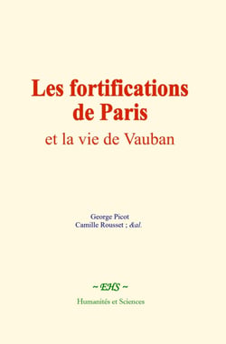 Les fortifications de Paris et la vie de Vauban