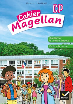 Magellan : questionner le temps et l'espace - explorer le monde - CP - cahier de l'élève
