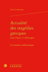 Actualité des tragédies grecques - la tentation mélancolique
