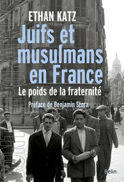 Juifs et musulmans en France - le poids de la fraternité