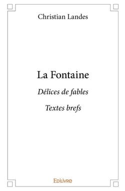 La Fontaine : Délices de fables Textes brefs