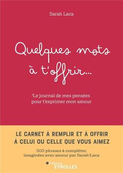 Quelques mots à t'offrir... Le carnet à remplir et à offrir à celui ou celle que vous aimez