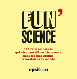 Fun Science Tome 3 : 100 faits amusants qui viennent d'être découverts dans les plus grands laboratoires du monde