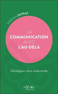 La communication avec l'au-delà : Développez votre médiumnité