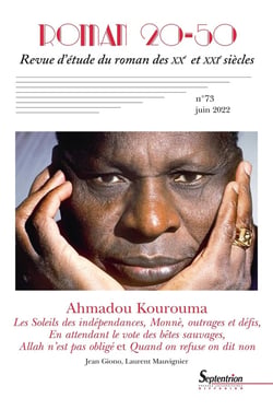 Roman 20-50, revue d'étude du roman des XXe et XXIe siècles n.73 : Ahmadou Kourouma