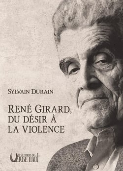 René Girard : Du désir à la violence