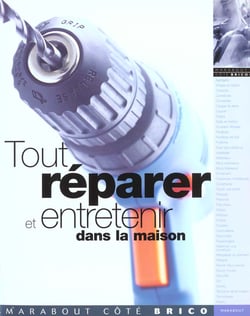 Tout reparer et entretenir dans la maison
