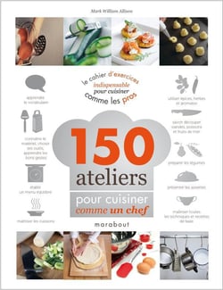 150 ateliers pour cuisiner comme un chef