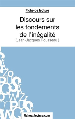 Discours sur les fondements de l'inégalité de Jean-Jacques Rousseau : analyse complète de l'oeuvre