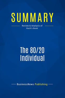 Summary: The 80/20 Individual : Review and Analysis of Koch's Book