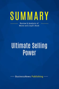 Summary: Ultimate Selling Power : Review and Analysis of Moine and Lloyd's Book